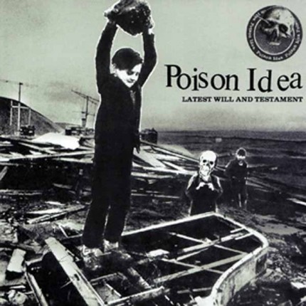Poison Idea - Latest Will And Testament LP