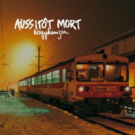 Aussitot Mort - Nagykanizsa LP