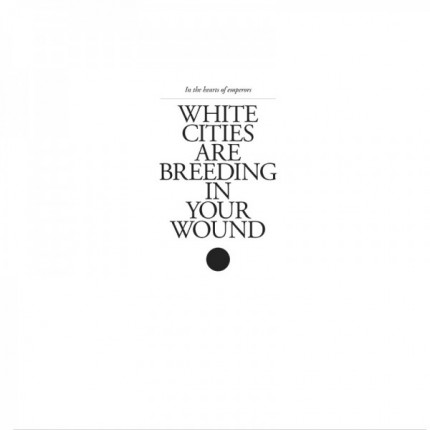 In The Hearts Of Emperors - White Cities Are... LP