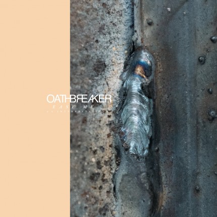Oathbreaker - Ease Me & 4 Interpretations LP
